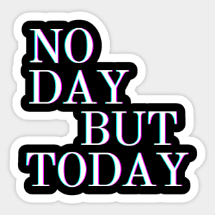 Musical Theatre Gifts - No Day But Today Rent Gift Ideas for - Actors & Stage Managers Who Love Musicals & Theater Sticker